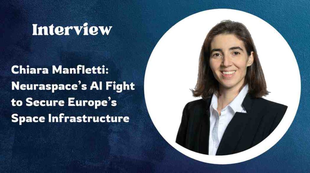 Chiara Manfletti: Neuraspace’s AI Fight to Secure Europe’s Space Infrastructure